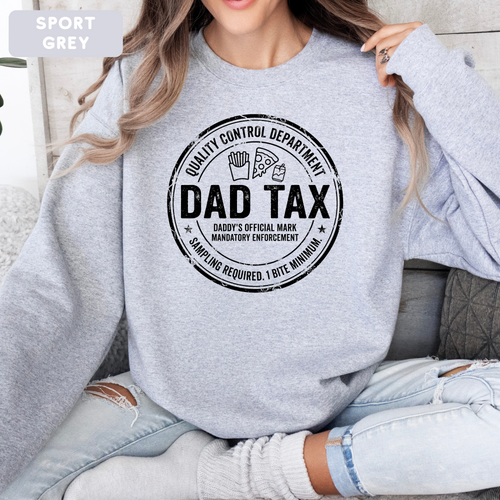 Dad Tax Funny Sweatshirt – Funny Dad Gift Sweatshirt | Cute Father’s Day Crewneck | Unisex Sweatshirt
