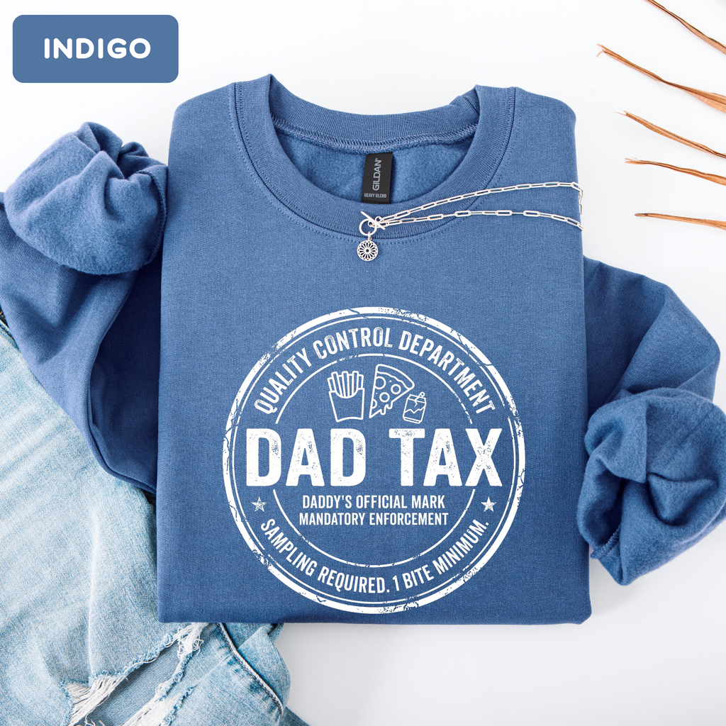 Dad Tax Funny Sweatshirt – Funny Dad Gift Sweatshirt | Cute Father’s Day Crewneck | Unisex Sweatshirt