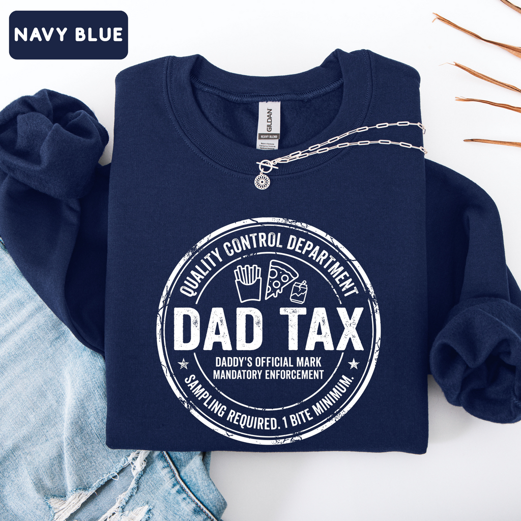 Dad Tax Funny Sweatshirt – Funny Dad Gift Sweatshirt | Cute Father’s Day Crewneck | Unisex Sweatshirt