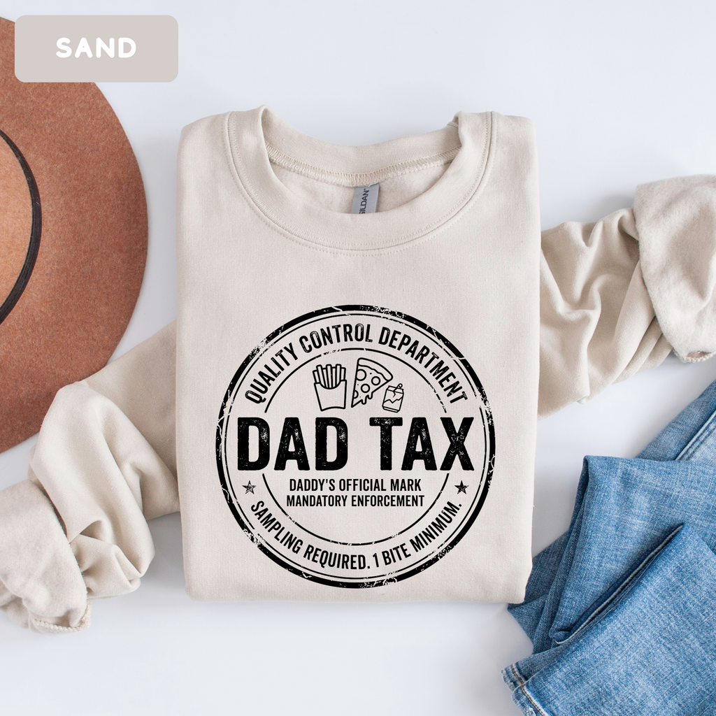 Dad Tax Funny Sweatshirt – Funny Dad Gift Sweatshirt | Cute Father’s Day Crewneck | Unisex Sweatshirt